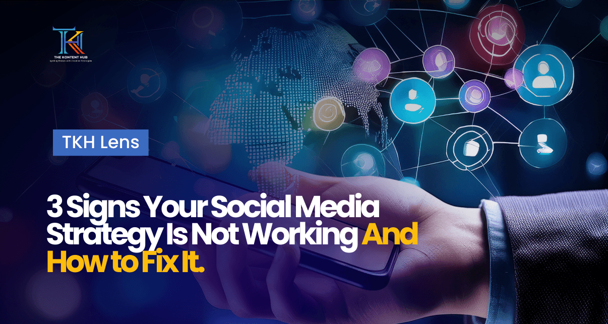 3 Signs Your Social Media Strategy Is Not Working And How to Fix It.