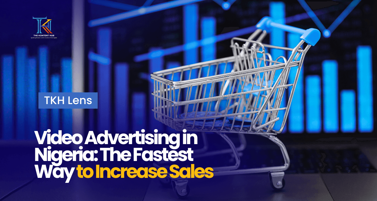 Video Advertising in Nigeria: The Fastest Way to Increase Sales